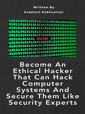 cover image of Become an Ethical Hacker That Can Hack Computer Systems and Secure Them Like Security Experts